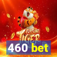 460 bet